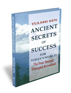 Ancient Secrets of Success: 4 Today's World Tulshi Sen
